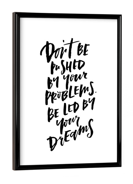 Poster mit schwarzem Rahmen "Don't Be Pushed By Your Problems" artboxONE - Typografie,Schwarzweiß,Sport / Motivation