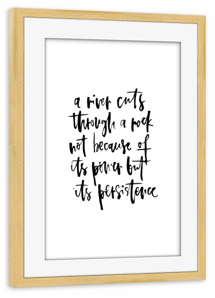Poster mit Rahmen kiefer "A River Cuts" artboxONE - Typografie,Schwarzweiß,Sport / Motivation