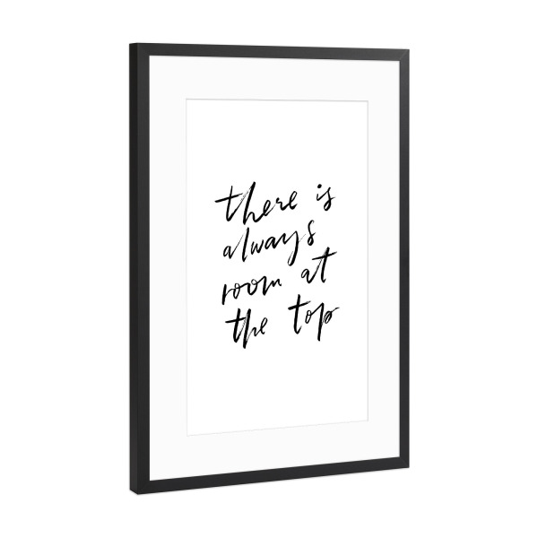 Poster mit Rahmen Schwarz (Metallic) "There Is Always Room At The Top" artboxONE - Typografie,Schwarzweiß,Sport / Motivation