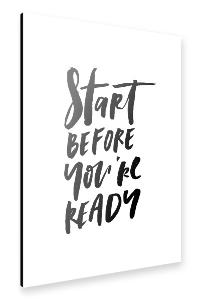 Alu-Dibond "Start Before You're Ready" 30x20 cm artboxONE