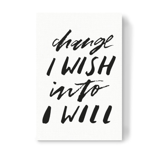 Leinwandbild "Change I Wish Into I Will" artboxONE - Typografie,Schwarzweiß,Sport / Motivation