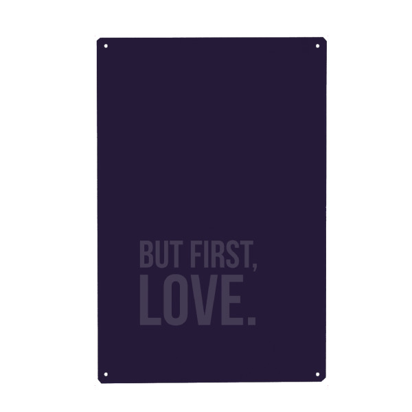 Metall Poster "But First Love UV" artboxONE - Typografie,Liebe,Ultraviolet