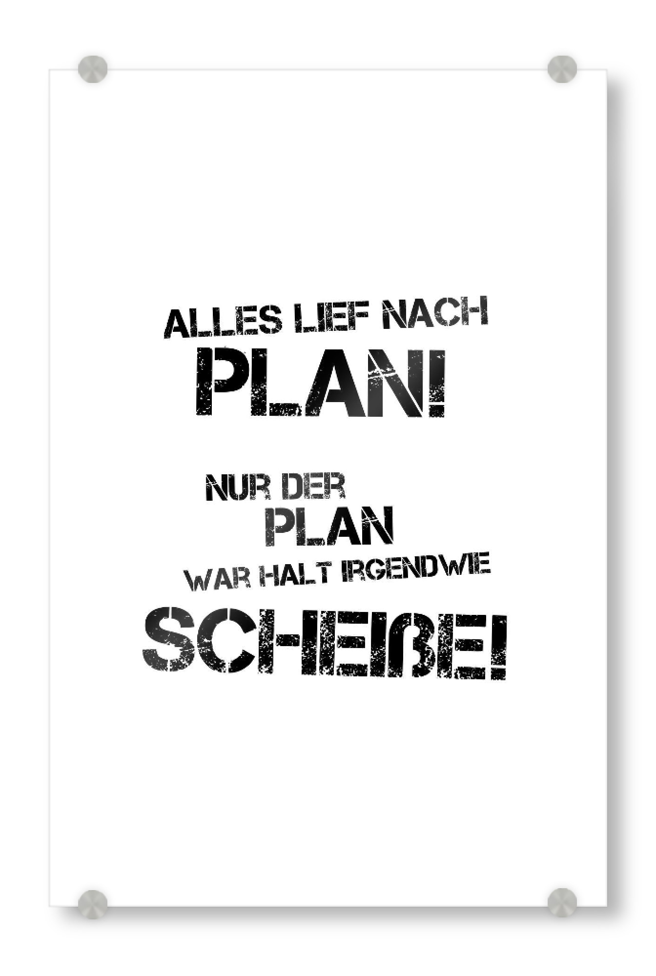 Acrylglasbild "Der Plan" artboxONE - Typografie,Schwarzweiß - Spruch,Scheitern,Blöd gelaufen,Doof,Dumm,Fail,Planlos