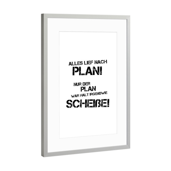 Poster mit Rahmen Silber "Der Plan" artboxONE - Typografie,Schwarzweiß - Spruch,Scheitern,Blöd gelaufen,Doof,Dumm,Fail,Planlos
