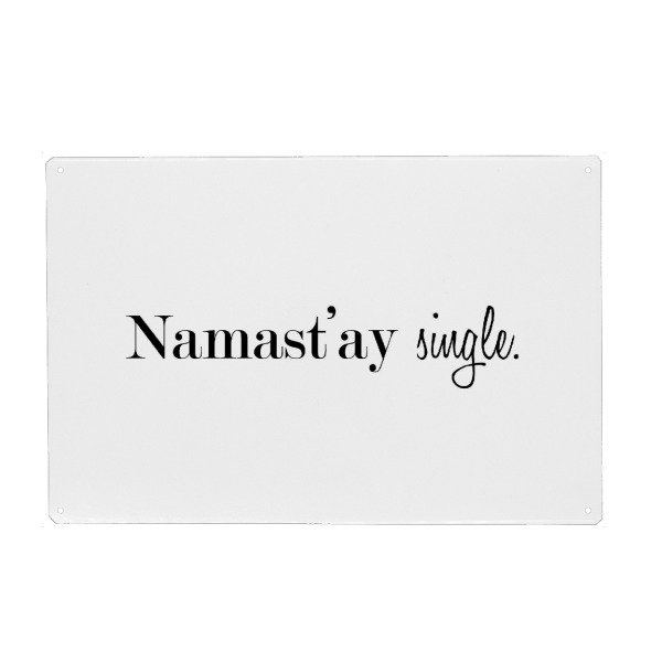 Metall Poster "Namastay Single" artboxONE - Typografie,Schwarzweiß