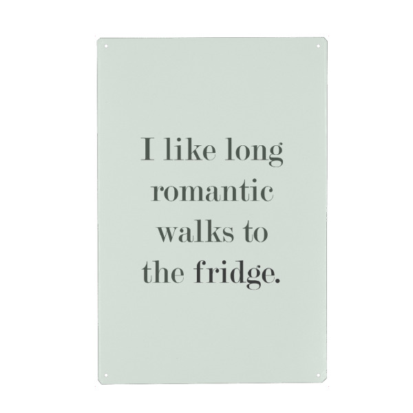 Metall Poster "Romantic Walks" artboxONE - Typografie,Essen & Trinken,Schwarzweiß,Lustig - Romantic,Walks,Fridge - Blechschild