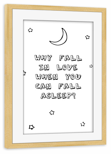 Poster mit Rahmen kiefer "Why Fall in Love" artboxONE - Typografie,Schwarzweiß,Lustig