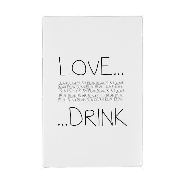 Metall Poster "Love Blah Drink" artboxONE - Typografie,Essen & Trinken,Schwarzweiß,Essen & Trinken / Alkohol