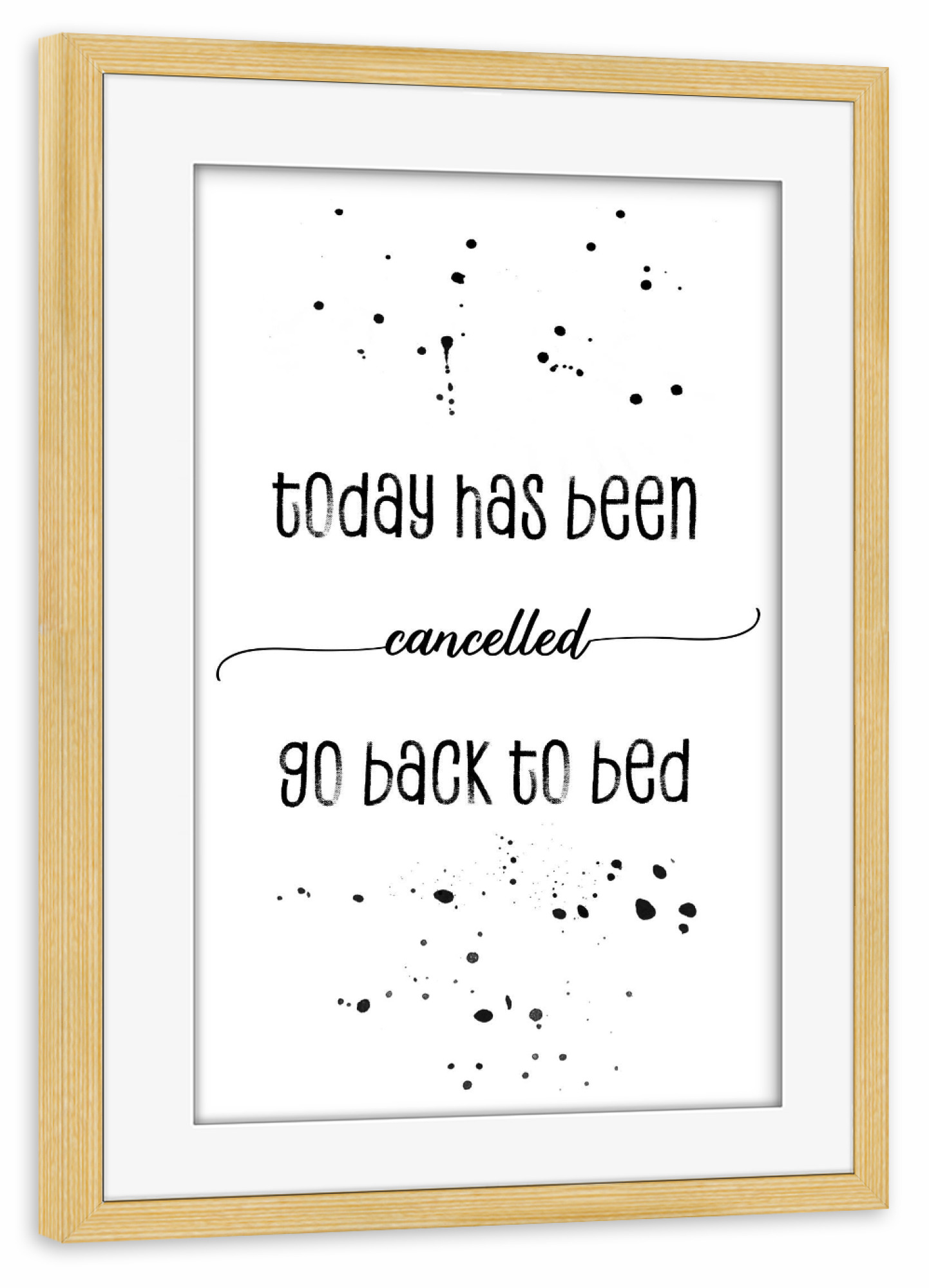 Poster mit Rahmen kiefer "Today has been cancelled" artboxONE - Typografie,Schwarzweiß,Lustig