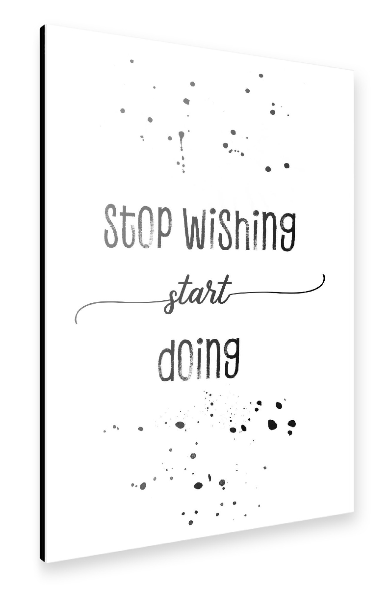 Alu-Dibond "Stop wishing start doing" 75x50 cm artboxONE
