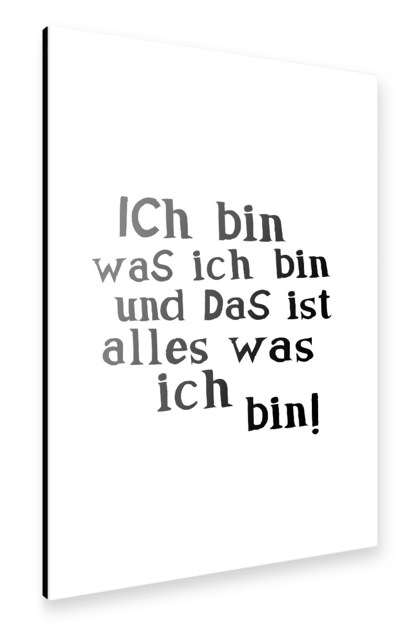 Alu-Dibond "Ich bin was ich bin" 75x50 cm artboxONE