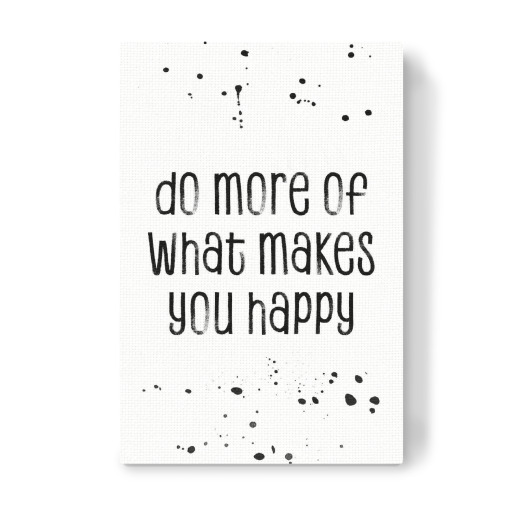 Do more of what makes you happy