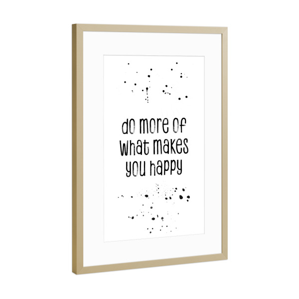Poster mit Rahmen Gold "Do more of what makes you happy 3" artboxONE - Typografie,Schwarzweiß