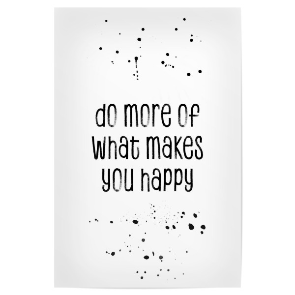 Poster 30x20 cm "Do more of what makes you happy 3" artboxONE - Typografie,Schwarzweiß