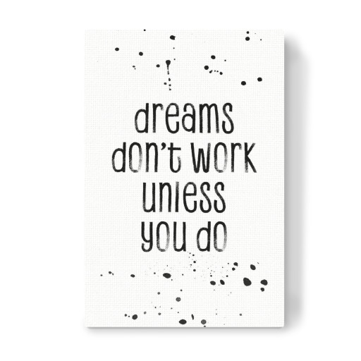 Dreams don’t work unless you do