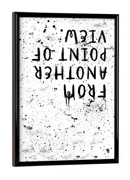 Poster mit schwarzem Rahmen "From another point of view" artboxONE - Typografie,Schwarzweiß