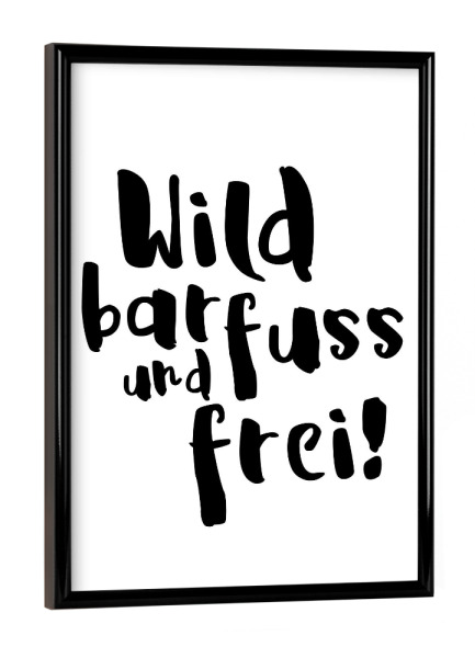 Poster mit schwarzem Rahmen "Wild, barfuss und frei" artboxONE - Typografie,Reise,Schwarzweiß,Festivals