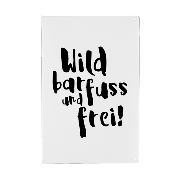 Metall Poster "Wild, barfuss und frei" artboxONE - Typografie,Reise,Schwarzweiß,Festivals