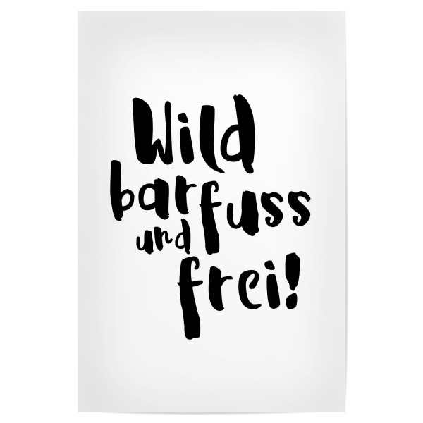 Poster 30x20 cm "Wild, barfuss und frei" artboxONE - Typografie,Reise,Schwarzweiß,Festivals