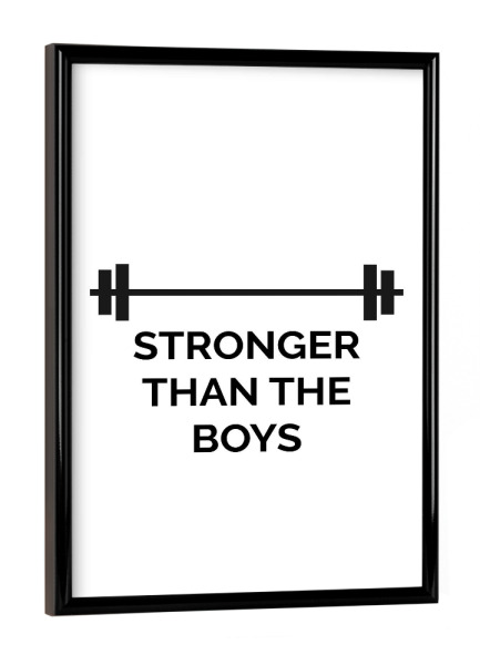 Poster mit schwarzem Rahmen "Stronger than the boys" artboxONE - Typografie,Schwarzweiß,Sport,Sport / Motivation