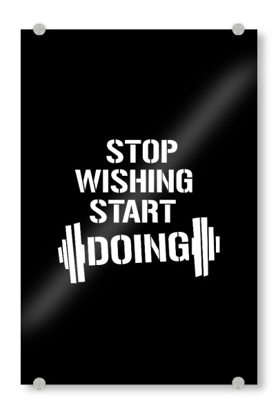 Acrylglasbild "Stop wishing" artboxONE - Typografie,Schwarzweiß,Sport,Sport / Motivation,Männer