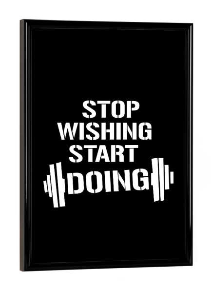 Poster mit schwarzem Rahmen "Stop wishing" artboxONE - Typografie,Schwarzweiß,Sport,Sport / Motivation,Männer