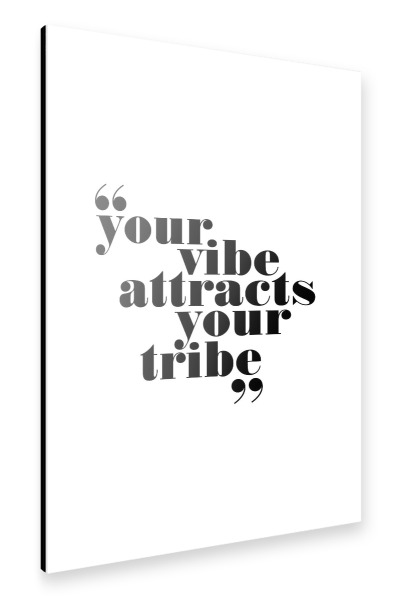 Alu-Dibond "Your Vibe Attracts Your Tribe" 30x20 cm artboxONE