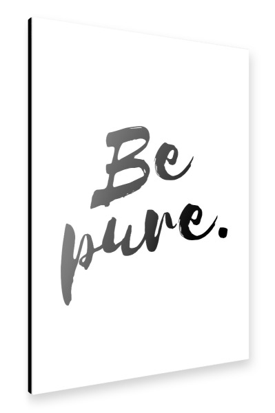 Alu-Dibond "Be pure" 30x20 cm artboxONE