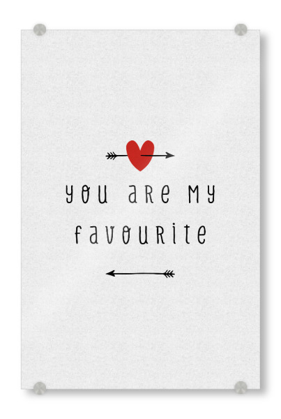 Acrylglasbild "You Are My Favourite 2" artboxONE - Typografie,Abstrakt,Liebe,Lustig