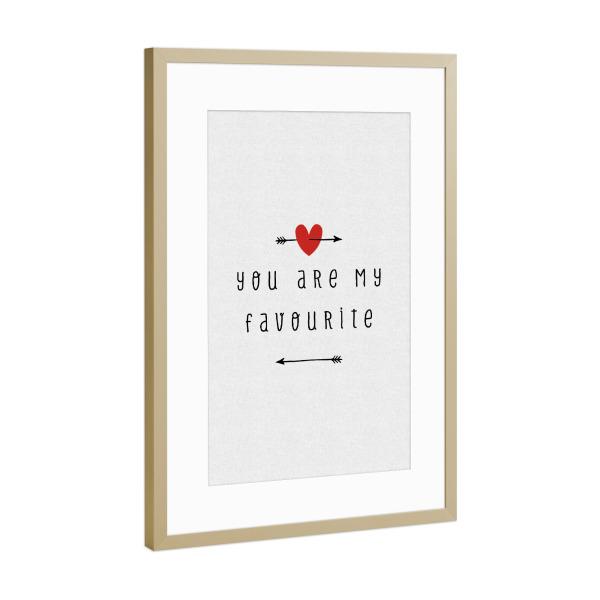 Poster mit Rahmen Gold "You Are My Favourite 2" artboxONE - Typografie,Abstrakt,Liebe,Lustig