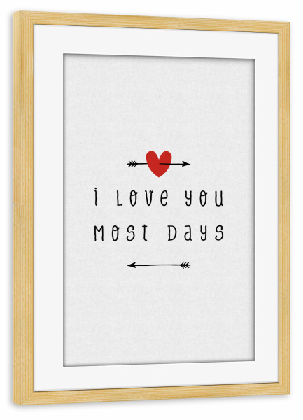 Poster mit Rahmen kiefer "I Love You Most Days" artboxONE - Typografie,Liebe,Lustig