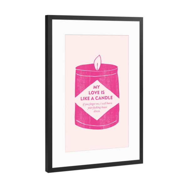 Poster mit Rahmen Schwarz (Metallic) "Candle" artboxONE - Typografie,Liebe,Lustig - Love,Liebe,Candle,Kerze,House,Burn,Down,Haus,Forget