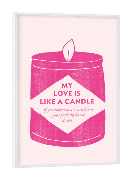 Poster mit weißem Rahmen "Candle" artboxONE - Typografie,Liebe,Lustig - Love,Liebe,Candle,Kerze,House,Burn,Down,Haus,Forget
