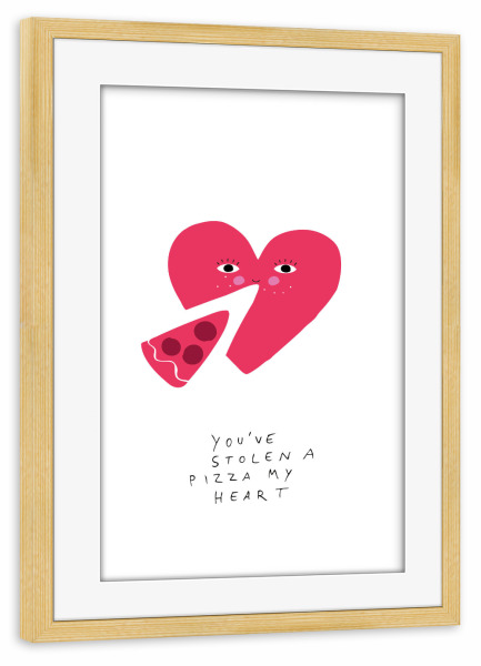 Poster mit Rahmen kiefer "A Pizza My Heart" artboxONE - Typografie,Essen & Trinken,Liebe,Lustig