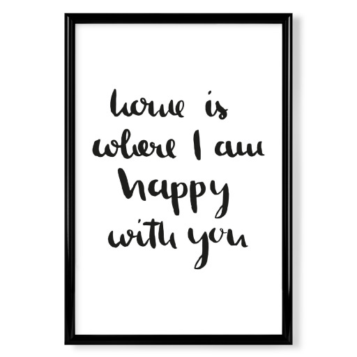 Home is where I am happy with you