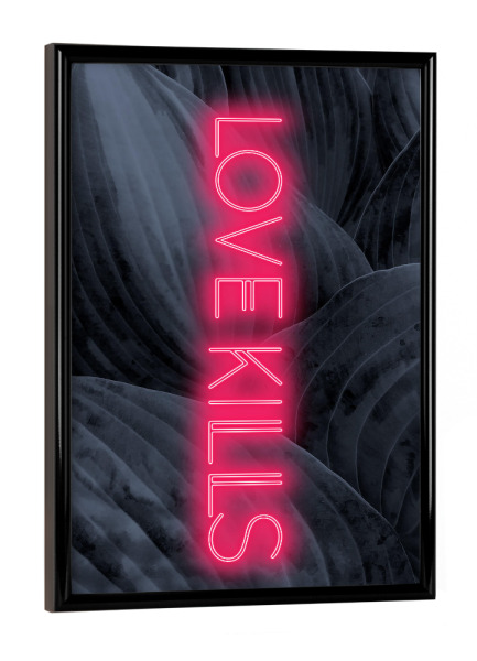 Poster mit schwarzem Rahmen "Love Kills" artboxONE - Natur - Love,Kill,Valentine,Neon,Pink,Leaf,Nature,Pop art