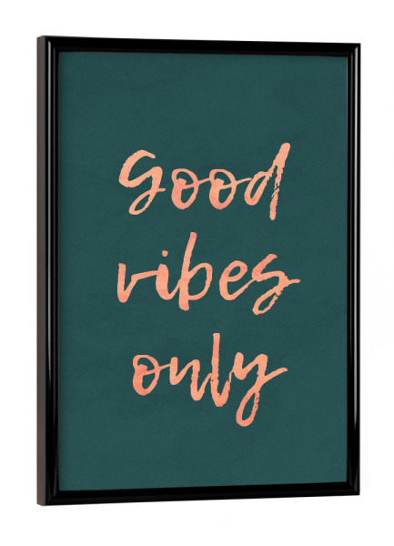 Poster mit schwarzem Rahmen "Good Vibes Only Arcadia" artboxONE - Typografie,Arcadia