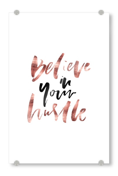 Acrylglasbild "Believe In Your Hustle" artboxONE - Typografie,Schwarzweiß,Sport / Motivation