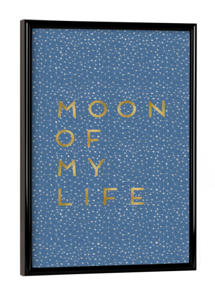 Poster mit schwarzem Rahmen "Moon Of My Life" artboxONE - Typografie,Natur,Abstrakt,Geometrie,Liebe,Galaxy