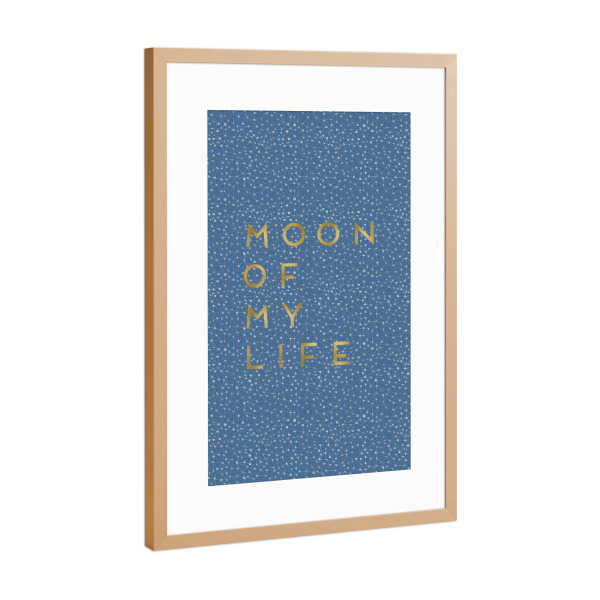 Poster mit Rahmen Kupfer "Moon Of My Life" artboxONE - Typografie,Natur,Abstrakt,Geometrie,Liebe,Galaxy