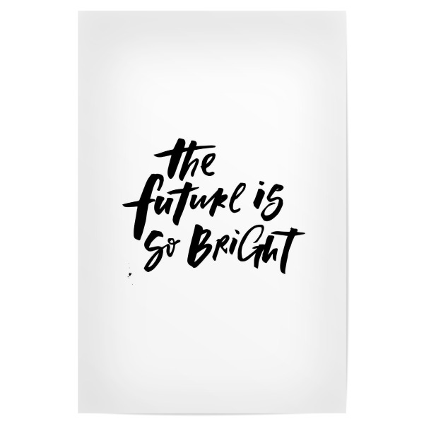 Poster "The future is so bright" artboxONE - Typografie,Schwarzweiß