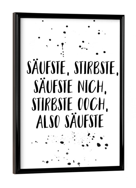 Poster mit schwarzem Rahmen "Berlinerisch SÄUFSTE, STIRBSTE" artboxONE - Typografie,Schwarzweiß,Lustig