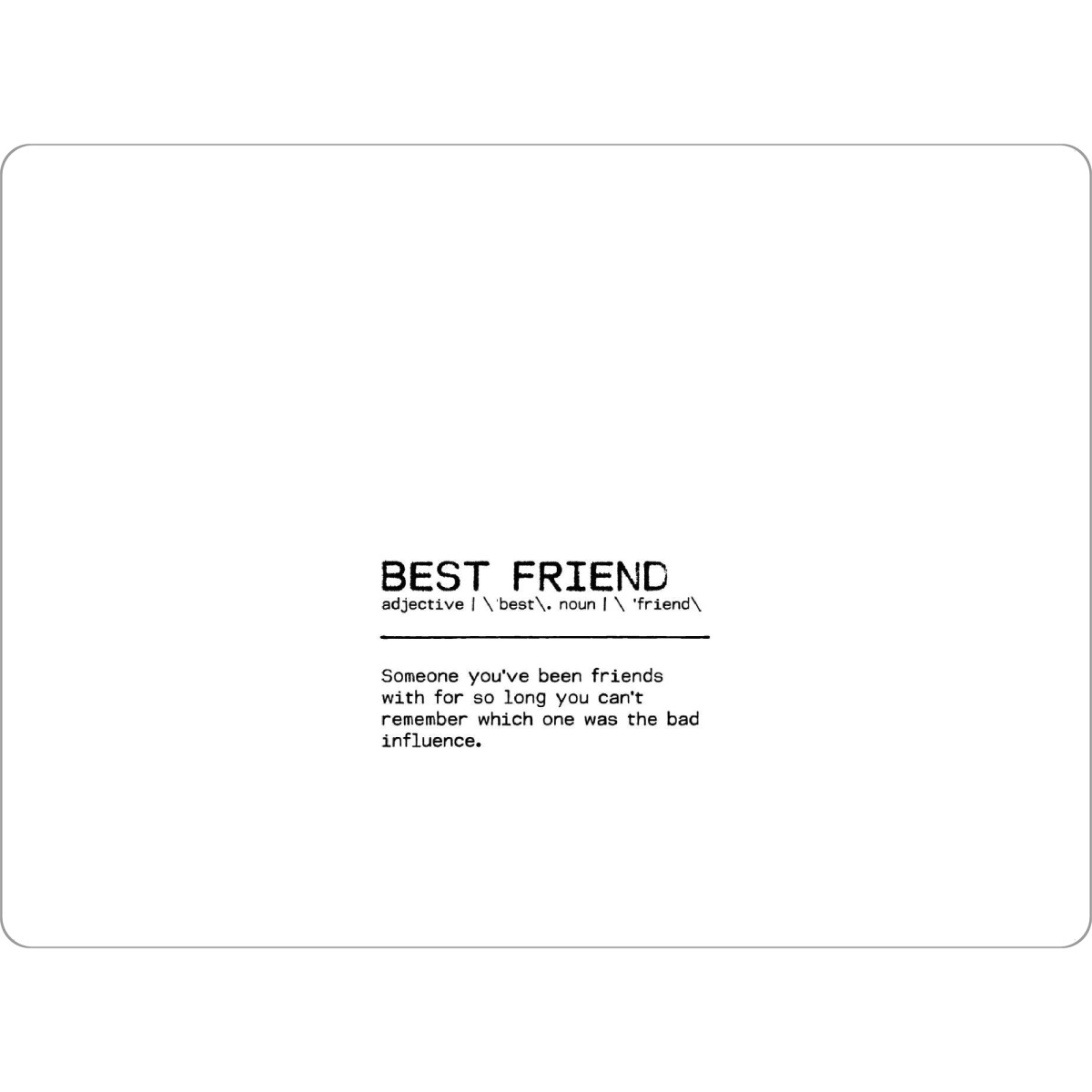 Tischset "Best Friend Influence" artboxONE - Typografie,Menschen,Schwarzweiß,Lustig