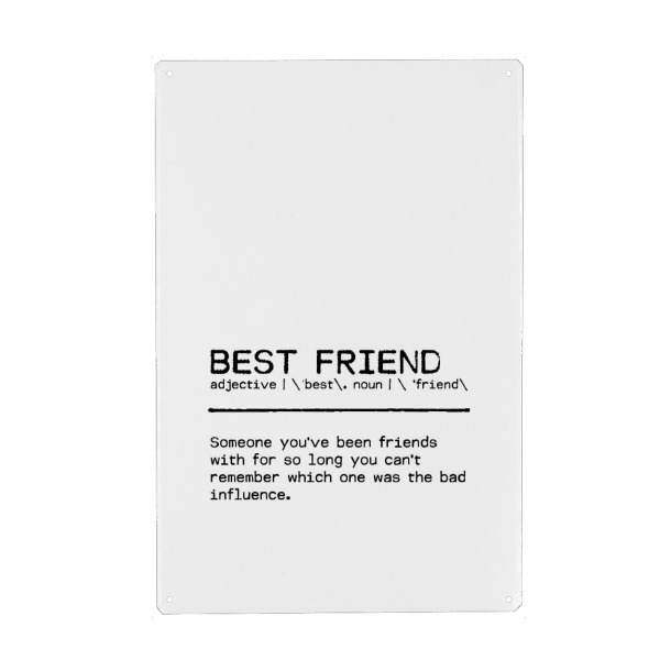Metall Poster "Best Friend Influence" artboxONE - Typografie,Menschen,Schwarzweiß,Lustig