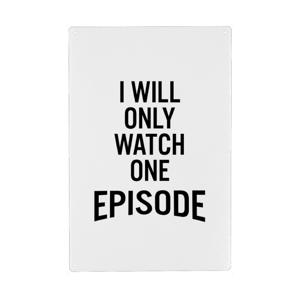 Holzbild "I Will Only Watch One Episode" artboxONE - Typografie,Film,Schwarzweiß,Lustig