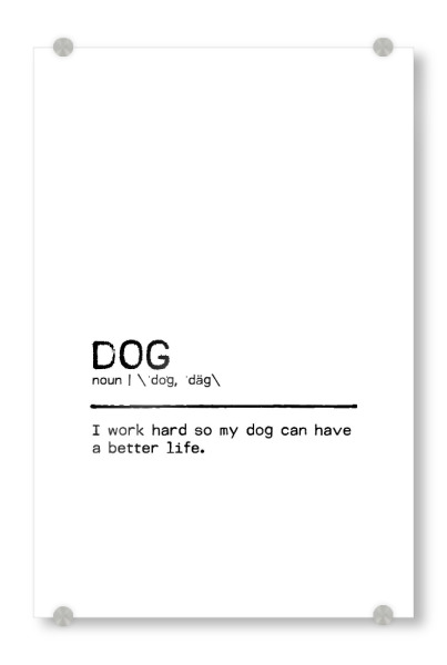 Acrylglasbild "Dog Quote Life" artboxONE - Typografie,Tiere,Schwarzweiß,Lustig