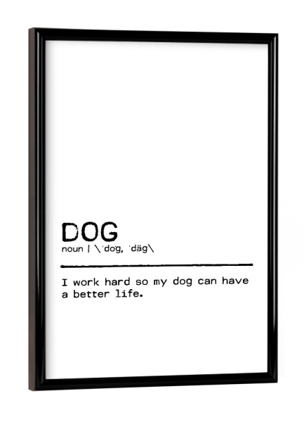 Poster mit schwarzem Rahmen "Dog Quote Life" artboxONE - Typografie,Tiere,Schwarzweiß,Lustig