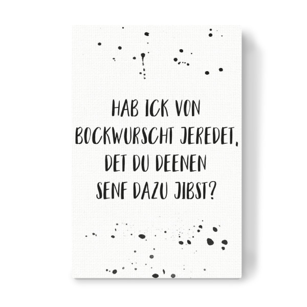 Leinwandbild "HAB ICK VON BOCKWURSCHT JEREDET" artboxONE - Typografie,Essen & Trinken,Schwarzweiß,Lustig