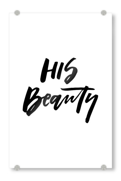 Acrylglasbild "His Beauty - part of a set" artboxONE - Typografie,Schwarzweiß,Liebe