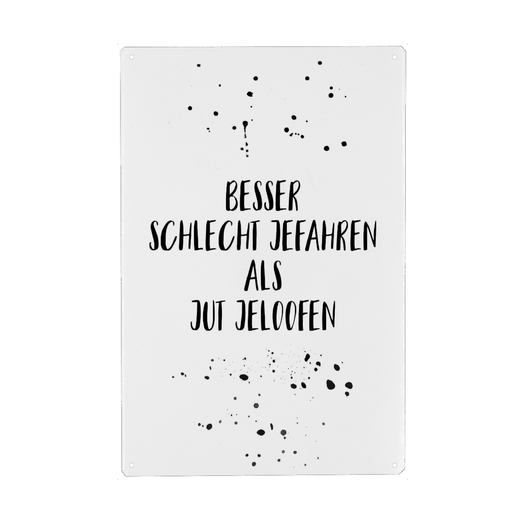 Metall Poster "BESSER SCHLECHT JEFAHREN" artboxONE - Typografie,Schwarzweiß,Lustig